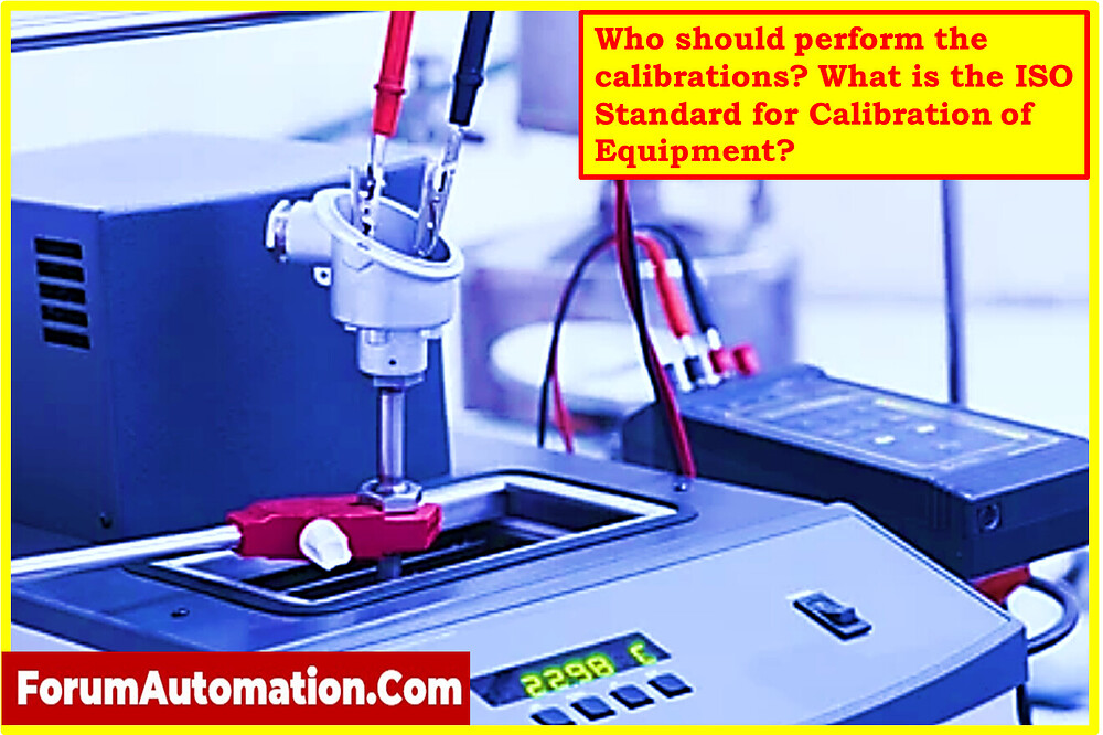 Who should perform the calibrations? What is the ISO Standard for